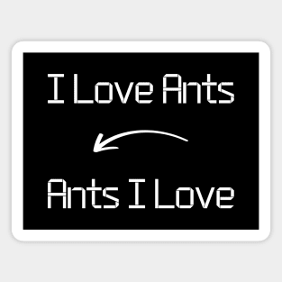 I love Ants T-Shirt mug apparel hoodie tote gift sticker pillow art pin Magnet